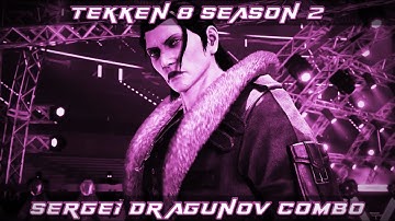 SERGEI DRAGUNOV | TEKKEN 8 SEASON 2 | COMBO EXHIBITION