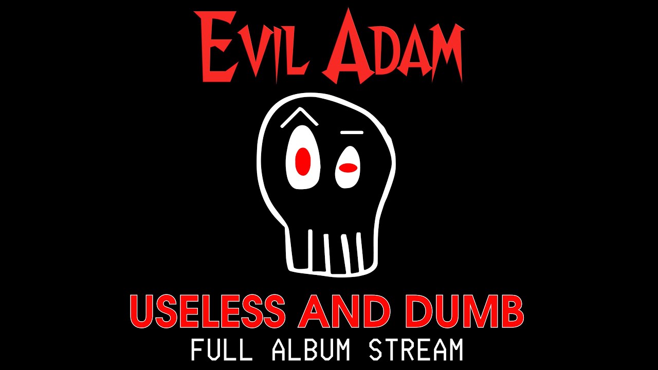 Evil Adam – Useless and Dumb (Full Album Stream) - YouTube