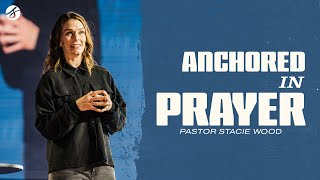 Anchored in Prayer | Stacie Wood by Saddleback Church 6,028 views 1 month ago 43 minutes