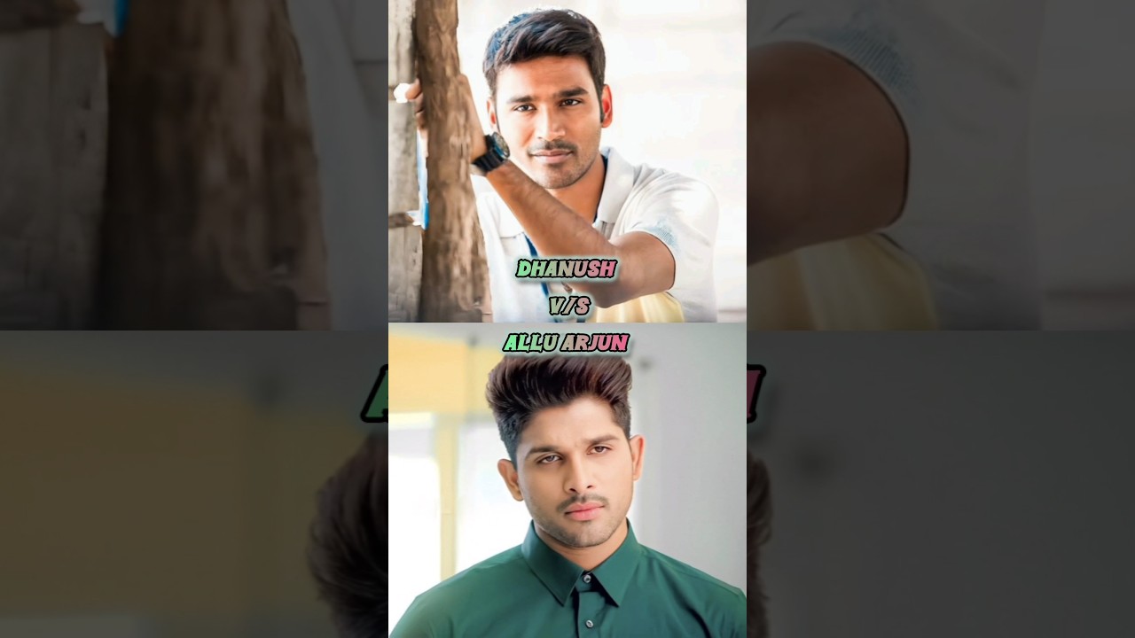 dhanush 🆚 allu arjun 