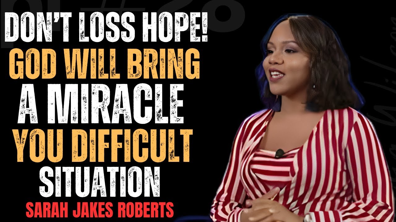 Не теряйте надежду! Бог сотворит чудо в вашей жизни | Вдохновляющая речь Сары Джейкс Робертс