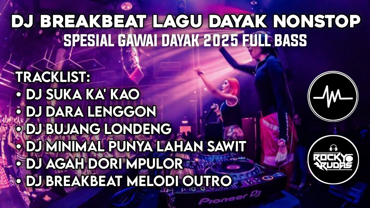 NONSTOP DJ BREAKBEAT LAGU DAYAK TERBARU SPESIAL GAWAI 2025