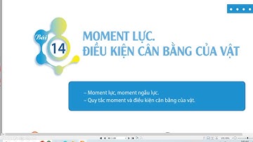 VẬT LÝ 10 CHÂN TRỜI SÁNG TẠO - BÀI 14 MOMEN LỰC