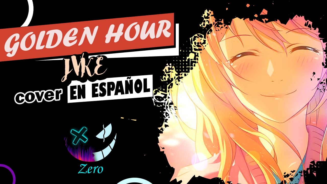 YouTube에서 Golden Hour | COVER EN ESPAÑOL - REMASTER | Zero 보기 YouTube에서 Golden Hour | COVER EN ESPAÑOL - REMASTER | Zero 보기