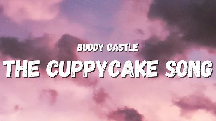 Buddy Castle - The Cuppycake Song (Lyrics) (Popular on TikTok) | you're my hunny bunch sugar plum