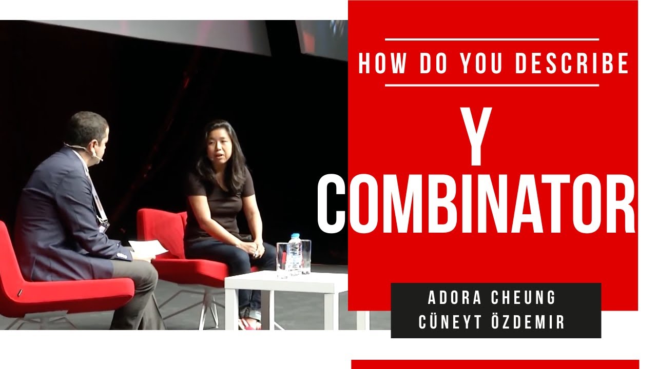 How do you describe Y combinator? - Cüneyt özdemir - Adora Cheung