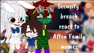 Security breach react to Afton Family Memes