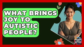 What Brings Joy To Autistic People? - Answers About Autism