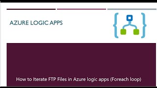 How To iterate FTP Files in azure Logic Apps. Part 2