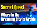 Destiny 2 Secret Quest Where in the Dreaming City is Archie ? Week 5 Ahamkara Bone