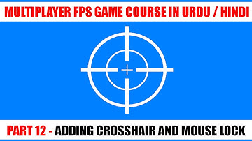 Cross Hair Mouse Lock Unlock #12 | FPS Multiplayer Game Course With Unity Networking In Urdu / Hindi