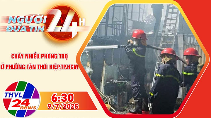 Người Đưa Tin 24H (6h30 - 9/7/2025) | Cháy nhiều phòng trọ ở phường Tân Thới Hiệp, TP.HCM