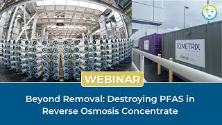 WEBINAR: Beyond Removal: Destroying PFAS in Reverse Osmosis Concentrate