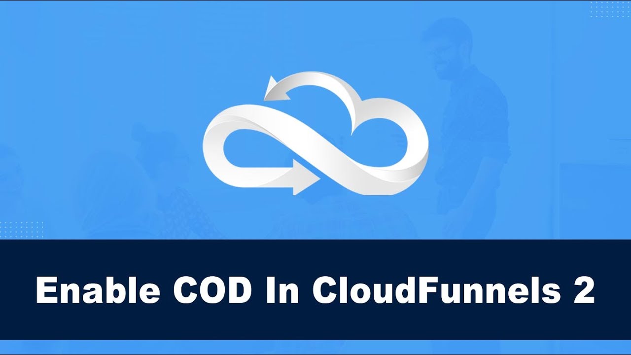How To Enable Cash On Delivery In CloudFunnels (Top Kartra Alternative)