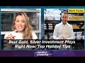 Best Gold, Silver Investment Plays Right Now, Top Holiday Tips: Mark Yaxley