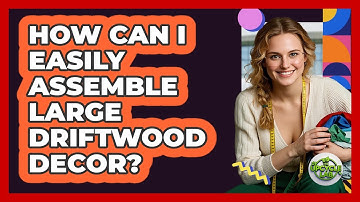 How Can I Easily Assemble Large Driftwood Decor? - The Upcycle Lab