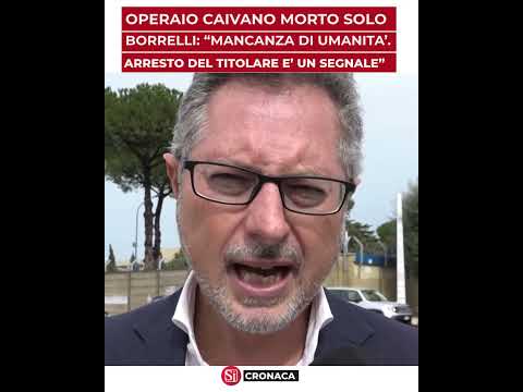 Video On. Borrelli: «Lasciato morire da solo. I domiciliari per il datore di lavoro sono un segnale»
