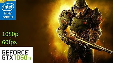DOOM 2016 - Tested On - Intel Core i3 6100 - Nvdia GTX 1050ti - 1080p 60fps