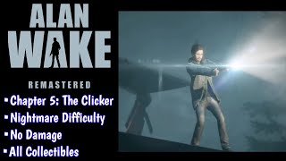 Alan Wake Remastered Nightmare Walkthrough - Episode 5: The Clicker - No Damage [All Collectibles]