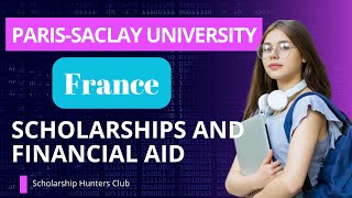 Fully funded scholarship 2024/2025 | Paris-Saclay University | Study in France