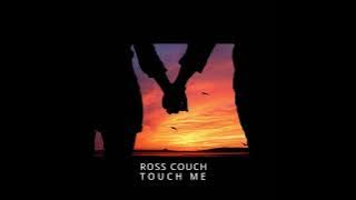 Ross Couch - Touch Me (Radio Edit)