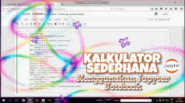 (tutor) MEMBUAT KALKULATOR SEDERHANA menggunakan Jupyter Notebook