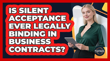 Is Silent Acceptance Ever Legally Binding In Business Contracts? - Business Law Pros
