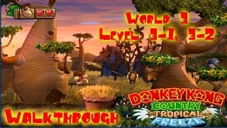 Donkey Kong Country Tropical Freeze Walkthrough World 3 Level 3-1, 3-2
