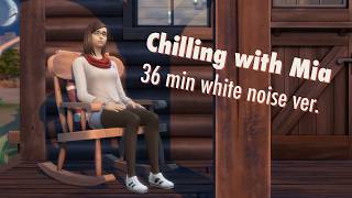 Chilling with Mia (36 minutes, white noise) | The Sims 4