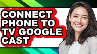 How to Connect Phone to Tv Google Cast (updated)