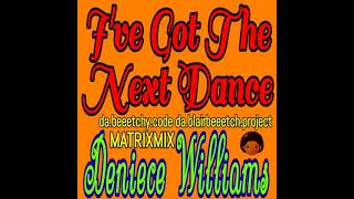 I've Got The Next Dance - Deniece Williams - da.beeetchy.code da.blairbeeetch.project Matrixmix.
