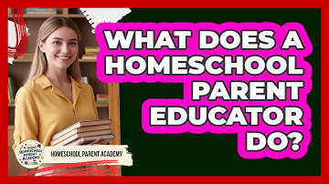 What Does A Homeschool Parent Educator Do?