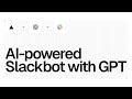 Building an OpenAI-powered Slackbot with GPT