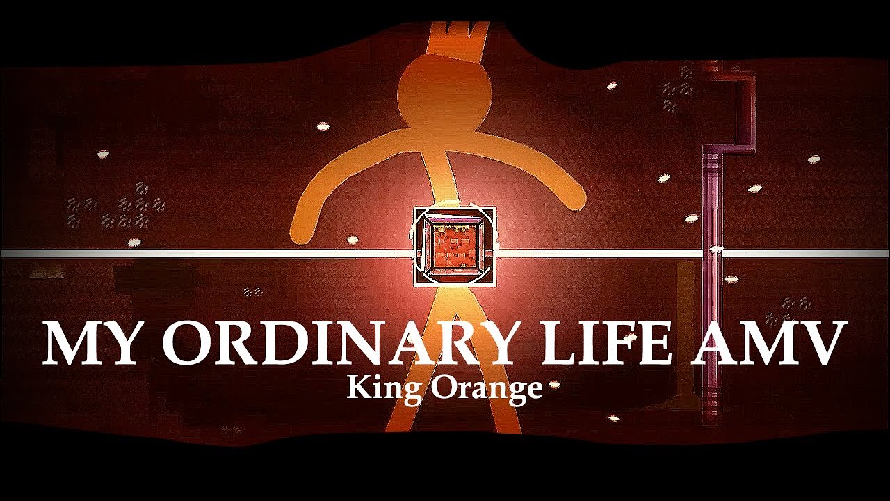 MY ORDINARY LIFE amv (king orange) Animation VS Minecraft || AVM AMV || clips by 