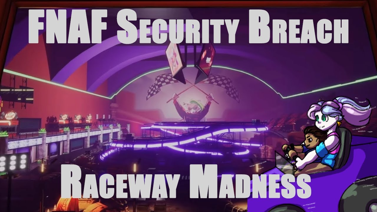 Fnaf Security Breach :Raceway Madness!: