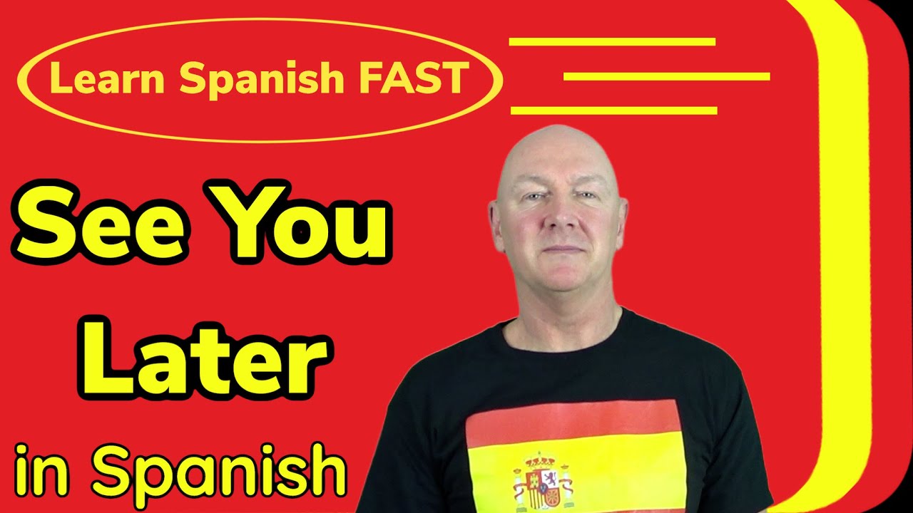Learn Spanish How To Say See You Later In Spanish Learn Spanish