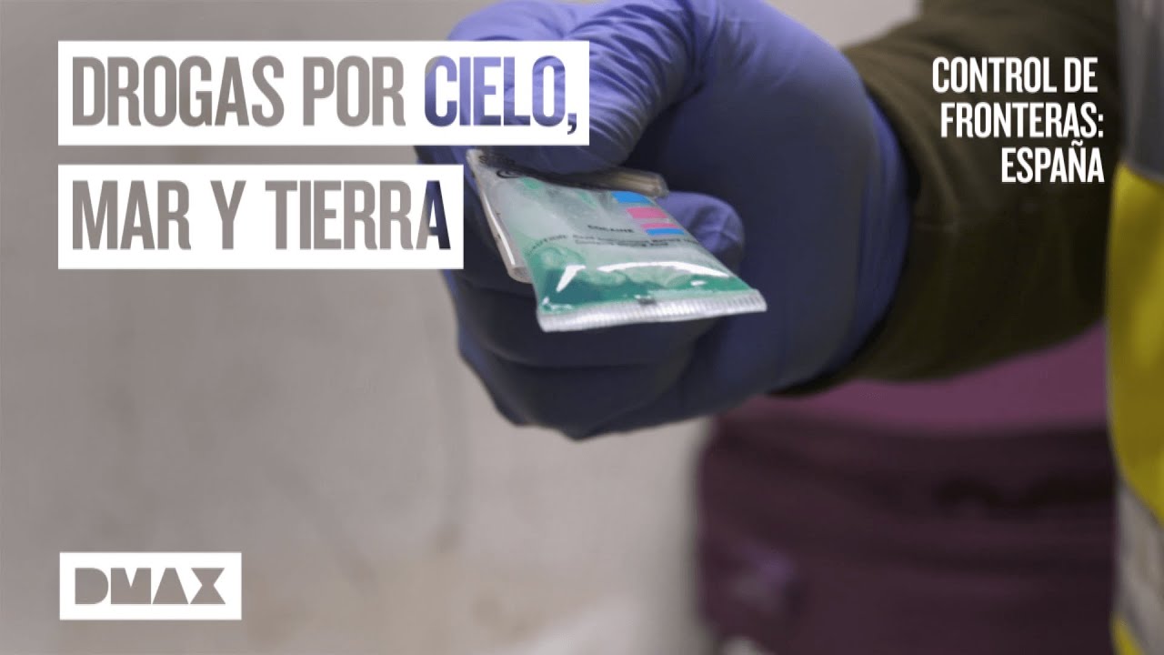Introduciendo droga en Europa: por mar, tierra y aire | Control de fronteras: España