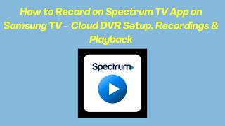 How to Record on Spectrum TV App on Samsung TV – Cloud DVR Setup, Recordings & Playback