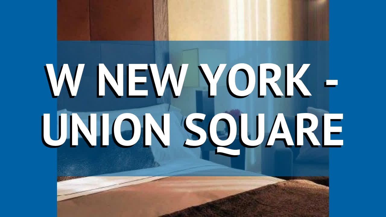 W NEW YORK - UNION SQUARE 4* Нью-Йорк – ДАБЛ Ю НЕДАБЛ Ю ЙОРК - ЮНИОН СКВЕА 4* Нью-Йорк видео обзор