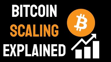 Bitcoin Scaling Explained