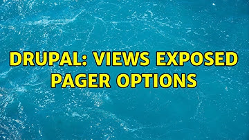 Drupal: Views exposed pager options (4 Solutions!!)