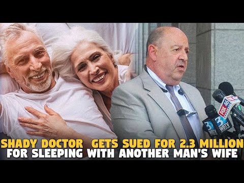 Shady Doctor Loses 2.3 Million Dollars in A Lawsuit For Sleeping with a Married Woman...SMDH