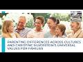 Parenting Differences Across Cultures And Christine Silverstein’s Universal Values For Families