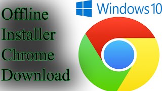 How To Download Google Chrome On Windows 10 | Chrome Offline Installer
