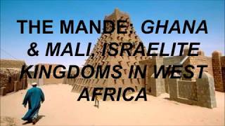 ⁣THE MANDE: GHANA & MALI ISRAELITE KINGDOMS IN WEST AFRICA