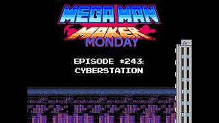 Cyberstation (Mega Man Maker Monday - Episode 243)