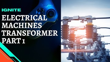 Electrical Machines Transformer Part 1