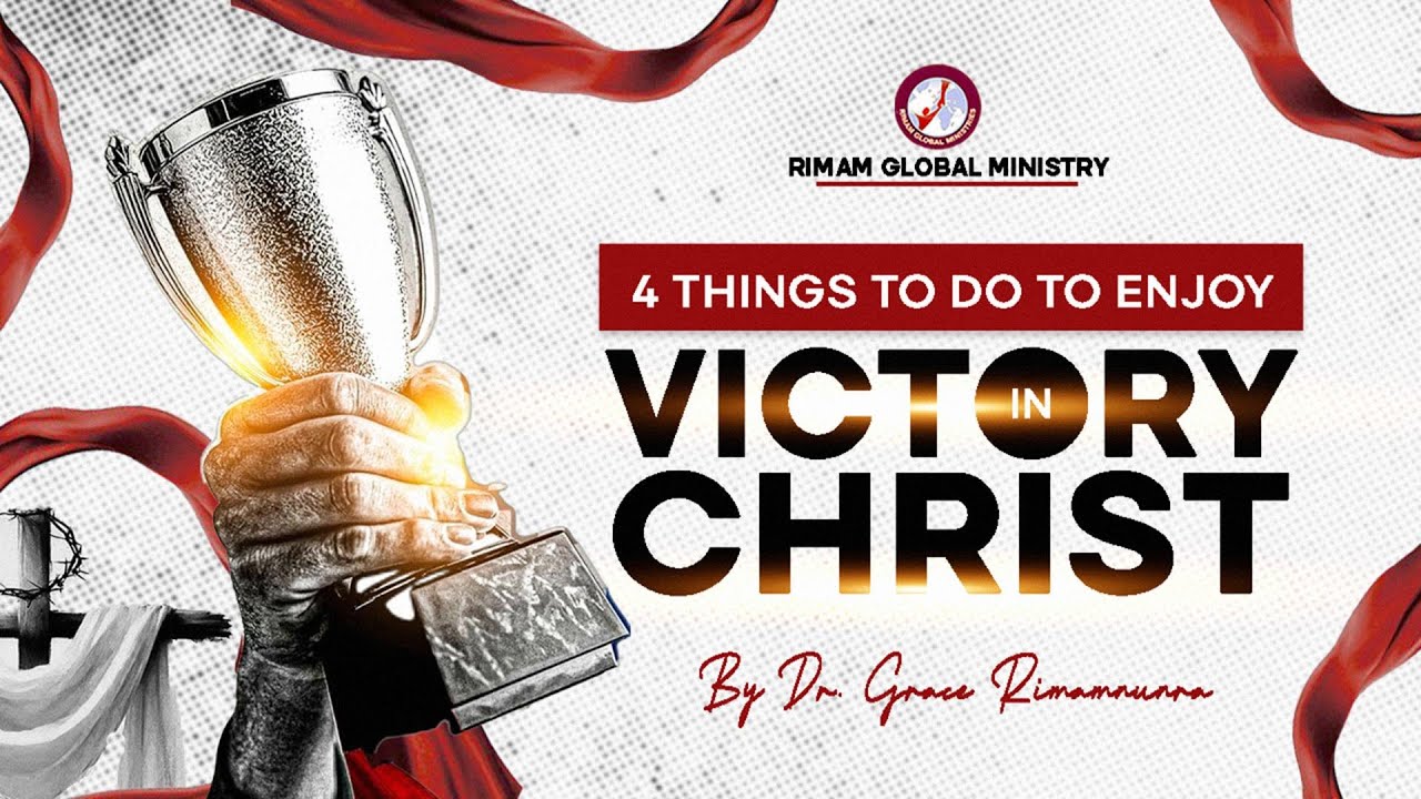 FOUR (4) THINGS TO DO TO ENJOY VICTORY IN CHRIST || DR GRACE RIMAMNUNRA ||