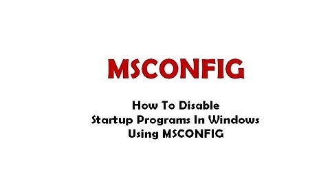 How To Disable Startup Programs In Windows Using MSCONFIG