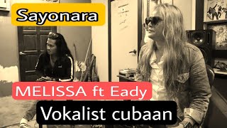Sayonara _ Melissa Feat Eady Krew Penyanyi Cubaan
